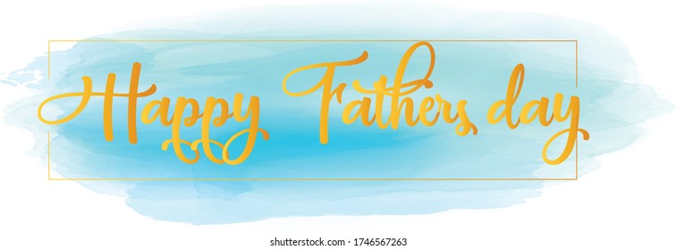 Happy fathers day in gold lettering with turquoise watercolor background