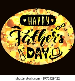 Happy father's day golden calligraphy lettering. Vector greeting card illustration on black background. EPS 10
