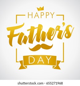 Happy Fathers Day golden calligraphy banner. Happy father`s day vector lettering background. Dad my king illustration