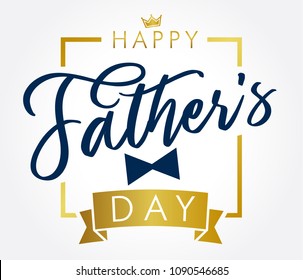 Happy father`s day golden lettering greeting card. Happy Fathers Day vector calligraphy elegant banner. Dad my king illustration