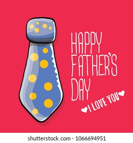 happy fathers day greeting card with cartoon color tie and greeting text. fathers day vector label or icon isolated on pink background. i love you dad poster