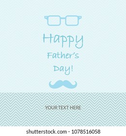 Happy father's Day Greeting Card With Mustache,Spectacle and Chevron Textured background. Vector illustration.