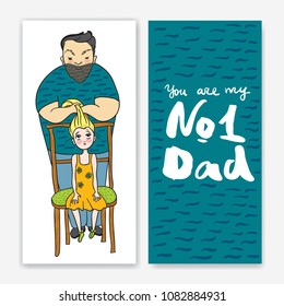 Happy father's day greeting card. Vector illustration with lettering. Father and his daughter. Dad makes daughter hairstyle. Calligraphy phrase You are my number one dad