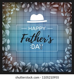 Happy father's day greeting card with calligraphy and  illustration on blue tartan scotch pattern and leaves frame background