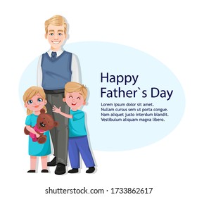 Happy Father's day greeting card. Handsome dad standing with his children. Vector illustration