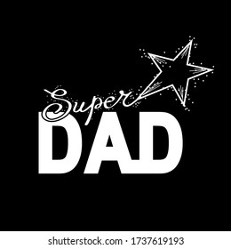 Happy Father's Day Greeting card "Super Dad" grunge texture Text with star shape modern design greeting card, shirt, quote, slogan poster, father, grandfather, daddy, grandpa, family party, wallpaper