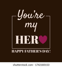 Happy Fathers day greeting card. Best dad. You're my hero. Vector illustration.
