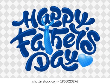 Happy Father's Day greeting card with unusual calligraphy lettering, painted by brush. Decorated with heart shape and blue striped necktie. Isolated on white background. Vector illustration.