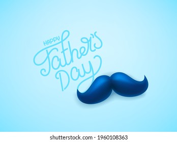 Happy fathers day greeting card with beautiful 3d moustache and lettering inscription