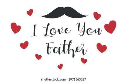 Happy Fathers Day greeting card. Vector illustration. I love you father.
