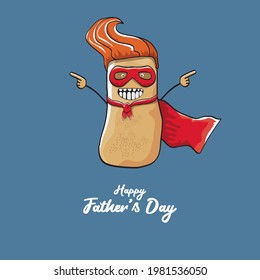 happy fathers day greeting card with cartoon father super potato isolated on blue background. Funny fathers day vector label or greeting card with super funky dad potato