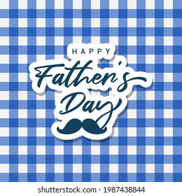 Happy Father's Day Greeting Card vector illustration. Text on blue and white Gingham pattern background