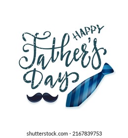 Happy father's day greeting card. Grunge lettering with moustache and tie on white background. The concept of best dad can be used for cards, posters, banners and clothing design, illustration.
