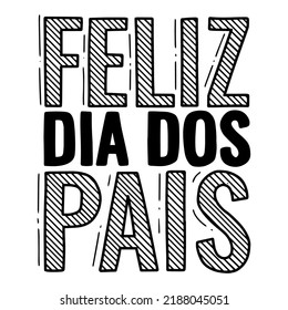 Happy Father's Day greeting card. Feliz Dia dos Pais hand drawn quote. Use for prints, posters, social media, t-shirt, mug, sales.