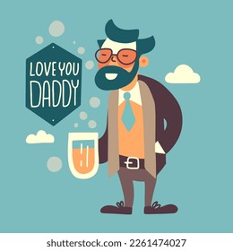 Happy Father's Day greeting card template with lettering tetx - Love you, Daddy. Ironic retro father wearing suits with necktie. Man with mustache, beard and beer in flat vector illustration.