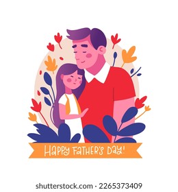 Happy father's day greeting card design. Inscription Best daddy ever. Vector flat hand drawn illustrations with father and girl child with floral decor.