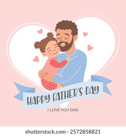 Happy Father's Day greeting card with with cute dad holding his daughter.  Holiday illustration in flat style.