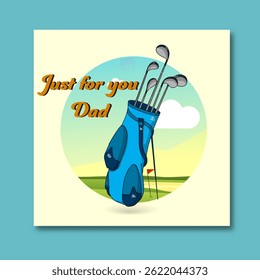 Happy Father's Day Greeting Card with Just for You Dad Message Text with Golf Stick Bag Illustration.