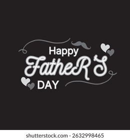 Happy father's day greeting card with black background and happy father's day text written in a stylized, cursive font.  The letters are a light gray or white color ,with  hearts icon and mustache.