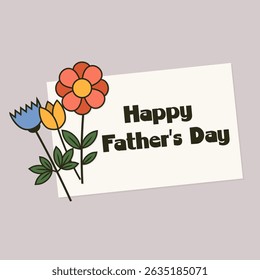 Happy Father's Day greeting card with colorful flowers. Cheerful and vibrant Father's Day greeting card design. Flat style vector illustration