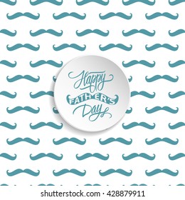 Happy Father's Day greeting card with mustache seamless pattern and handwritten elements. Vector illustration.