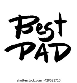 Happy Fathers Day Greeting Card. Best Dad phrase. Black ink modern calligraphy isolated on white background. Trendy hand drawn lettering with rough edges. Template for cards.