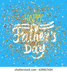 Happy father's day greeting card with golden confetti and hand drawn lettering