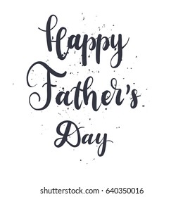 Happy Fathers Day greeting card. Vector illustratin  background. Calligraphy banner. Use for posters, covers, flyers, postcards, banner designs