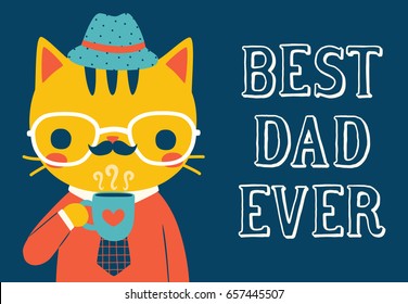 Happy father's day greeting card, best dad ever with cute mustache cat wearing glasses and drinking coffee. Flat design. Vector illustration.