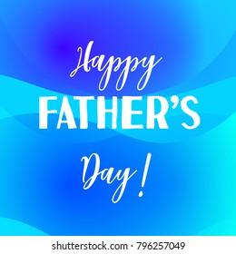 Happy Father's day greeting card. White lettering on blue wavy background. Vector illustration.