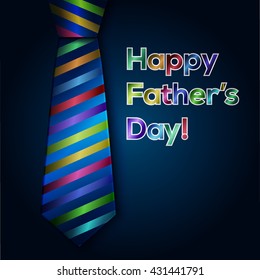 Happy Fathers Day greeting with colored striped tie and colored text. Vector Illustration