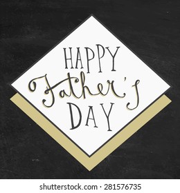 Happy Father's Day greeting. Hand drawn lettering, typography poster.