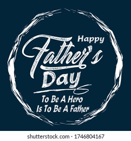 Happy father's day greting card typhography - to be a hero