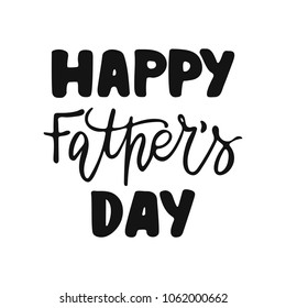 Happy Father's Day - hand drawn lettering phrase isolated on the white background. Fun brush ink vector illustration for banners, greeting card, poster design