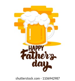 Happy Fathers day hand drawn lettering for greeting card, poster, banner, logo. Mug of beer icon for greeting card for Fathers day, St.Patricks day, octoberfest, birthday or beer party celebration
