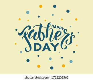 Happy father's day. Hand drawn text lettering on light background. Typography, texts, invitations, social media, prints, banner, label, inscription, promotion, poster, flyer, web-banner, arti