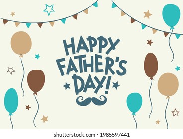 Happy Father's day. Hand drawn lettering. Card with stars, balloon,  and mustache. Vector cartoon illustration for Father's Day.
