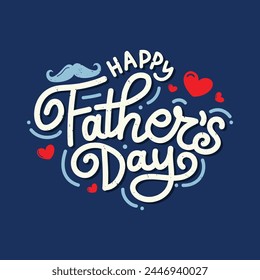 Happy Father's day Hand drawn typography with hearts and mustache vector illustration on blue background. Cute lettering greeting card to celebrate international father's Day. Dad loving wallpaper.