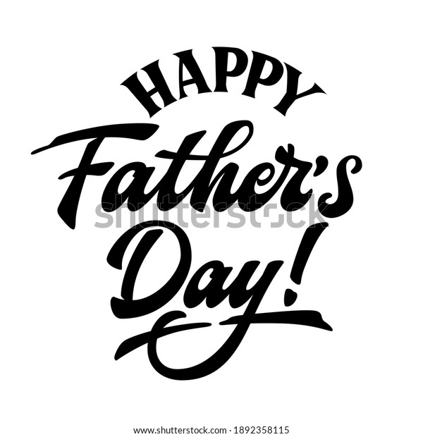 Happy Father\'s Day - hand drawn lettering\
phrase. Fathers day greeteng text. Black and white quote. poster,\
prints, card design\
element.