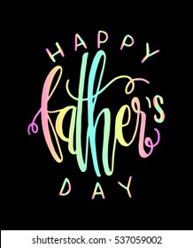 happy father's day. Hand Lettered Quote. Modern Calligraphy. 