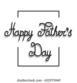 Happy Father's day. Handmade calligraphy on white background. Vector illustration.
