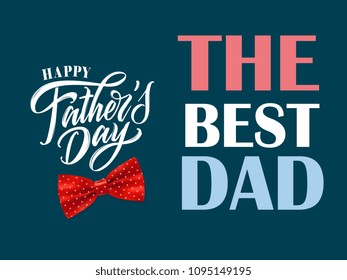 Happy Father`s Day handwritten lettering. Happy Father`s Day typography vector design for greeting cards and poster. Design template celebration. Vector illustration.