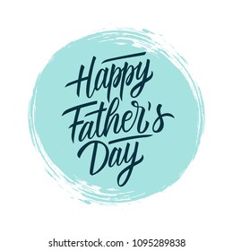 Happy Father's Day handwritten lettering text design on blue circle brush stroke background. Holiday card. Vector illustration.