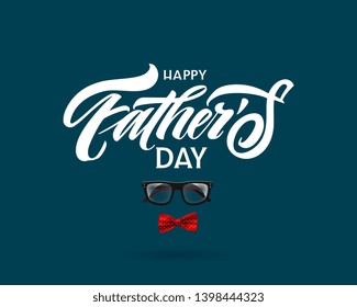 Happy Father`s Day handwritten lettering. Happy Father`s Day typography vector design for greeting cards and poster. Design template celebration. Vector illustration.