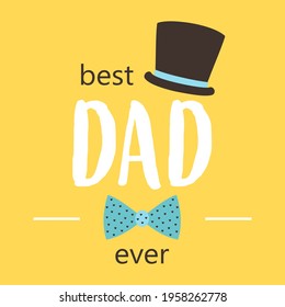 happy fathers day hat and bow tie with lettering best dad ever, flat design, vector illustration