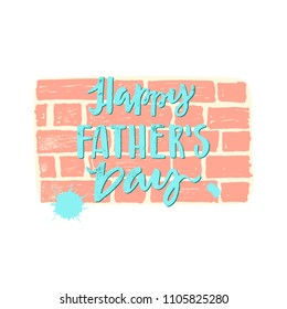 Happy fathers day inscription on a brick wall background. Happy Fathers Day concept in vector.