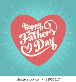 Happy Father's Day inscription. Vector illustration. Father's Day greeting card logo template with heart and rays from the center. Happy fathers day background