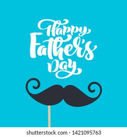 Happy fathers day isolated vector lettering calligraphic text with mustache. Hand drawn Father Day calligraphy greeting card. illustration for Dad