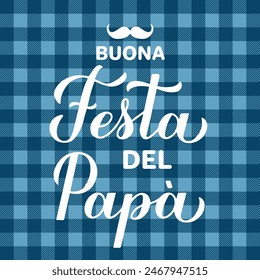 Feliz Día del Padre en italiano. Buona festa del papa caligrafía letras sobre fondo azul búfalo a cuadros. Plantilla de Vector para póster, Anuncio, tarjeta de felicitación, flyer, postal, etc