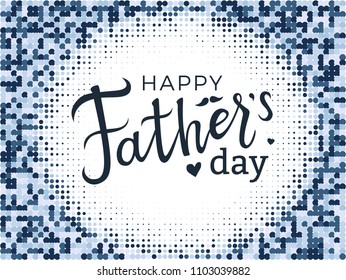 Happy father's day lettering.